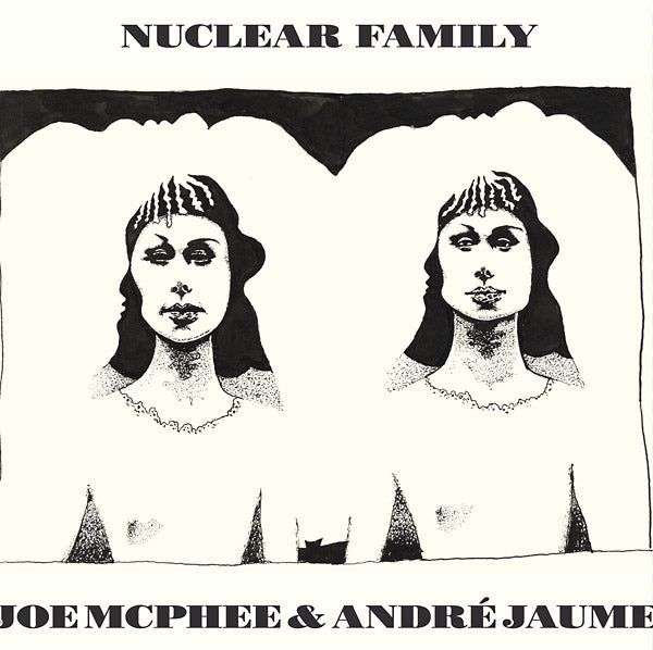 JOE MCPHEE & ANDRE JAUME - Nuclear Family | CD