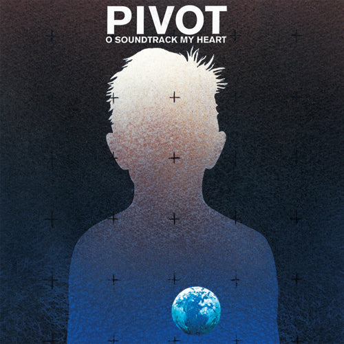 Pivot | O Soundtrack My Heart LP | Vinyl