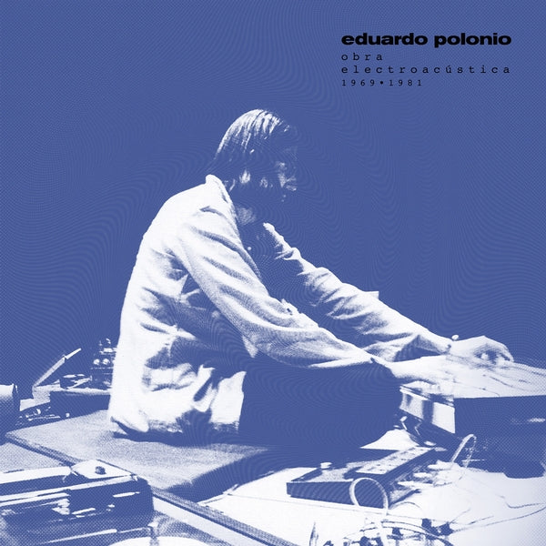 Eduardo Polonio | Obra Electroacustica 1969-1981 | Vinyl