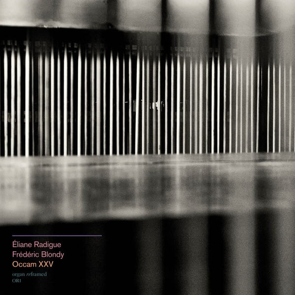ELIANE RADIGUE & FREDERIC BLONDY - Occam XXV | CD