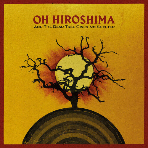 Oh Hiroshima - And The Dead Tree Gives No Shelter | Vinyl