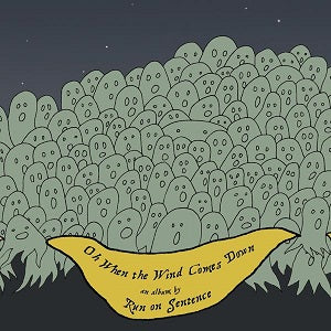 Run On Sentence - Oh When the Wind Comes Down | CD