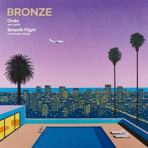 Bronze - Ondo (With Leehi) / Smooth Flight (With Atsuko Hiyajo) | Vinyl