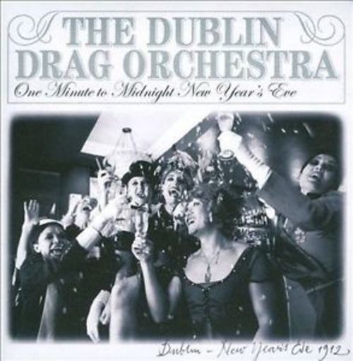 The Dublin Drag Orchestra - One Minute to Midnight, New Year's Eve 1912 | Vinyl