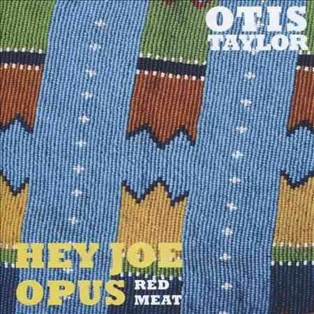 Otis Taylor - HEY JOE OPUS - RED MEAT | CD
