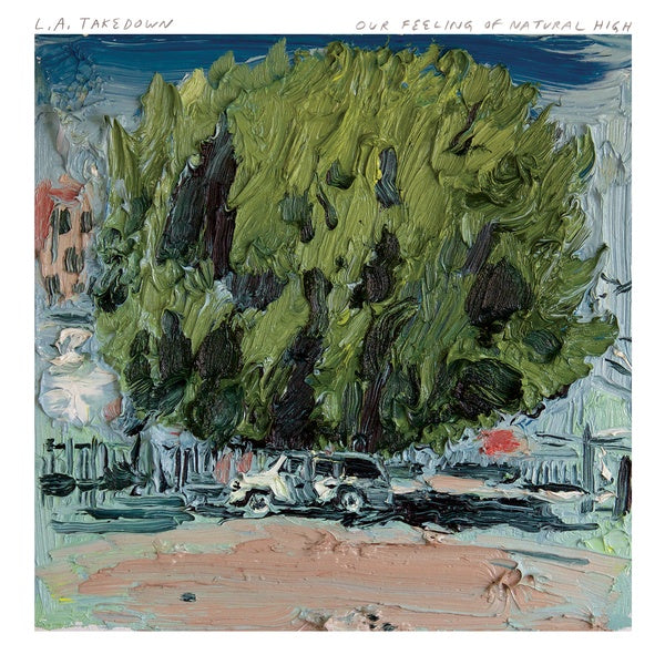 L.A. TAKEDOWN - Our Feeling Of Natural High | CD