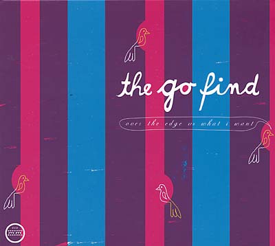 THE GO FIND - Over the Edge vs. What I Want | CD