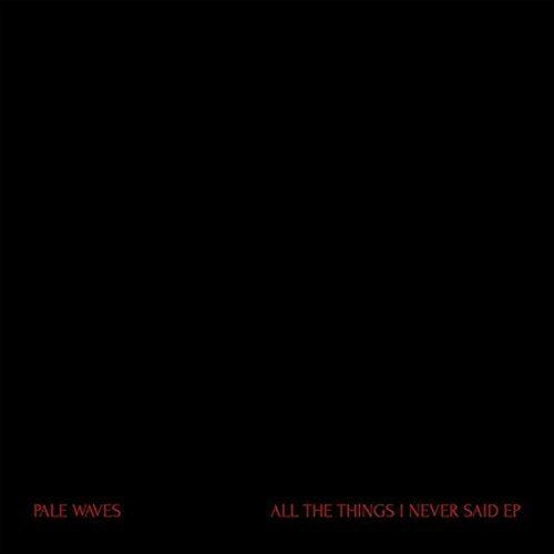 Pale Waves - ALL THE THINGS I NEVER SAID [12"] | Vinyl