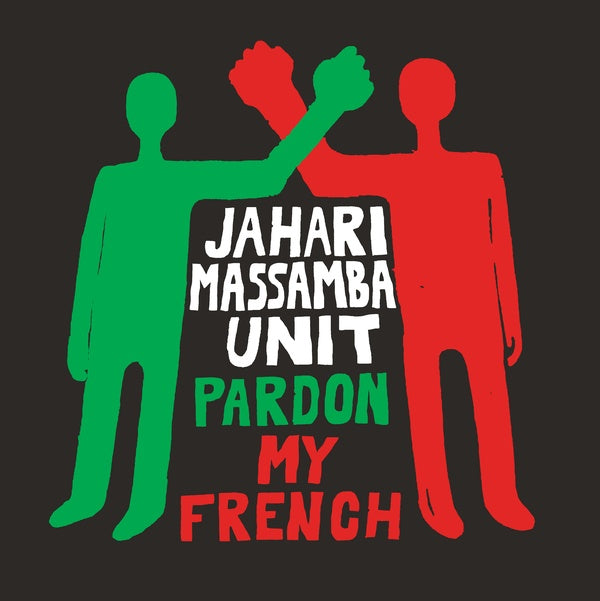 JAHARI MASSAMBA UNIT - Pardon My French | CD