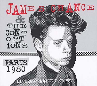 JAMES CHANCE & THE CONTORTIONS - Paris 1980 - Live Aux Bains Douches | CD