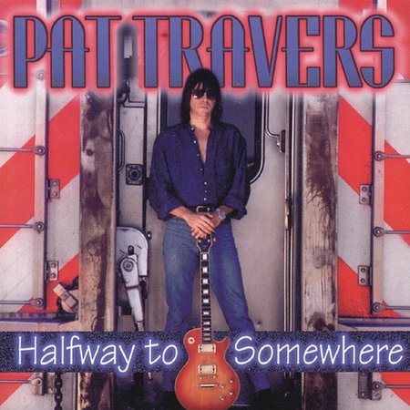 Pat Travers - HALFWAY TO SOMEWHERE | CD