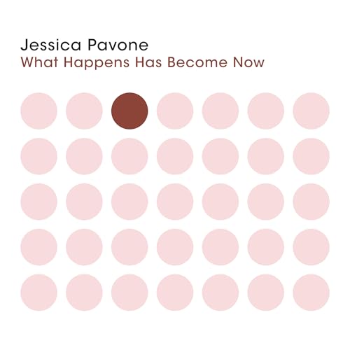 Pavone, Jessica - What Happens Has Become Now | CD