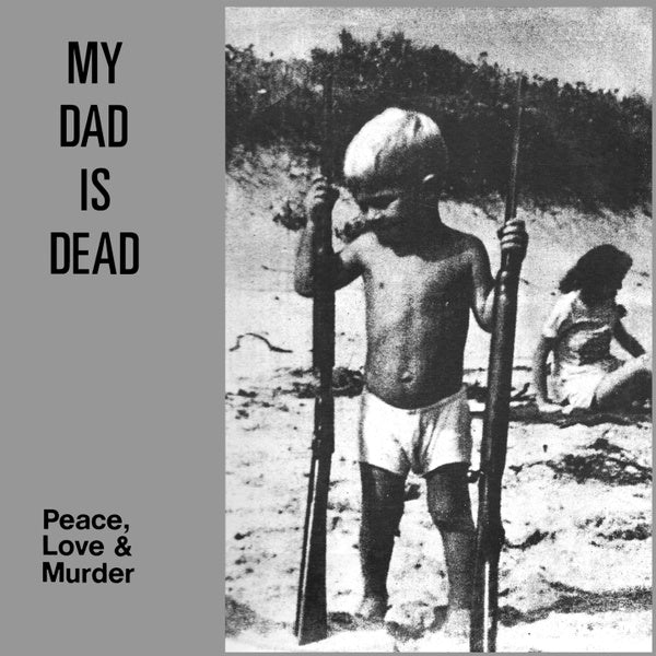MY DAD IS DEAD - Peace, Love & Murder | Vinyl