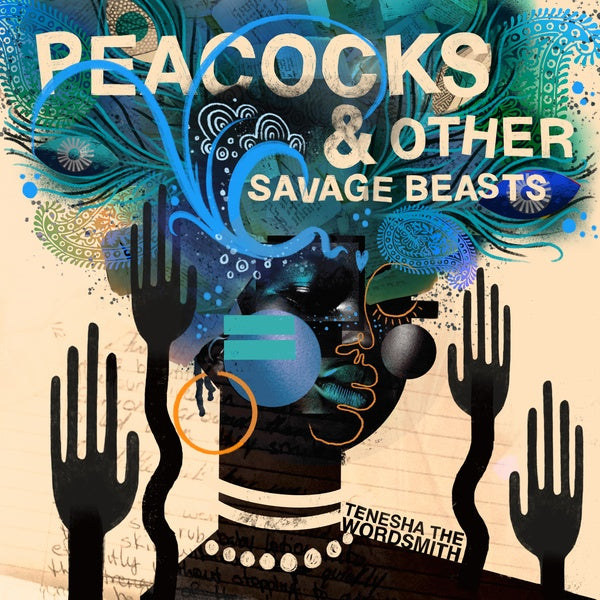 TENESHA THE WORDSMITH - Peacocks & Other Savage Beasts | CD