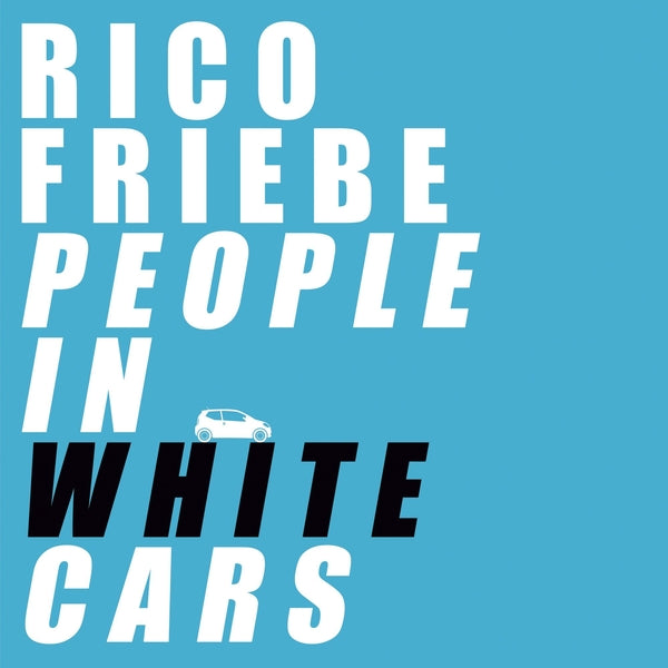 Rico Friebe | People In White Cars | CD