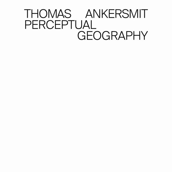 THOMAS ANKERSMIT - Perceptual Geography | CD