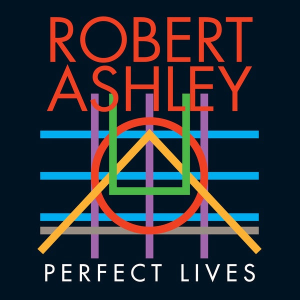 ROBERT ASHLEY - Perfect Lives | CD