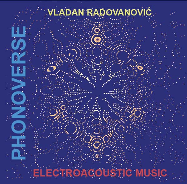 VLADAN RADOVANOVIC - Phonoverse: Electroacoustic Music | Vinyl
