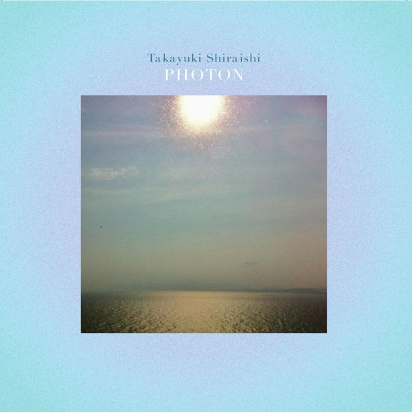 TAKAYUKI SHIRAISHI - Photon | Vinyl