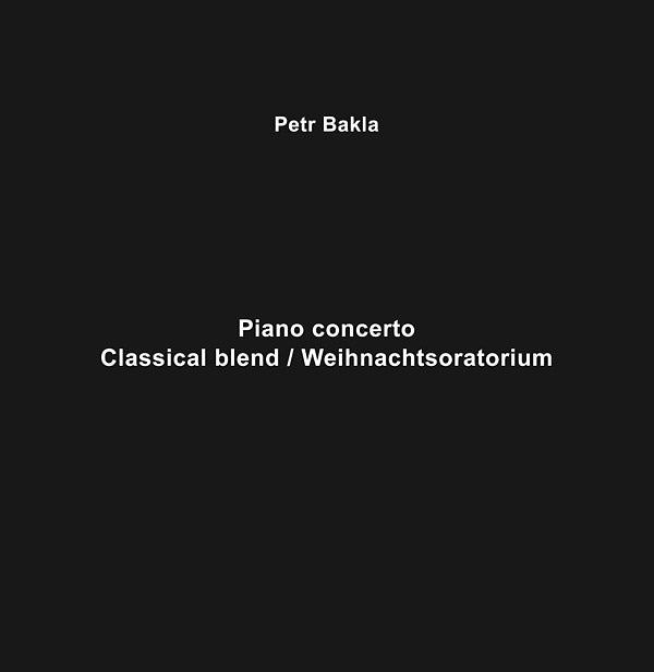 PETR BAKLA - Piano Concerto - Classical Blend/Weihnachtsoratorium | Vinyl