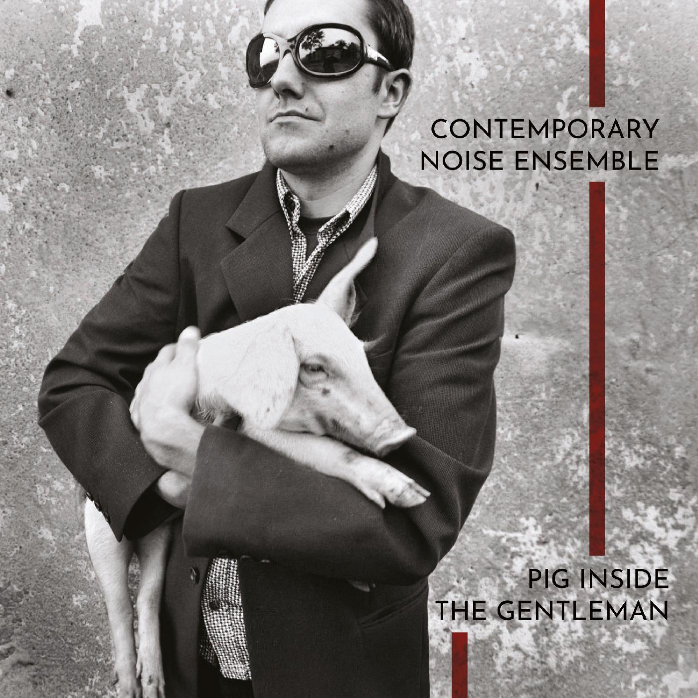 Contemporary Noise Ensemble | Pig Inside The Gentleman (CLEAR VINYL) | Vinyl