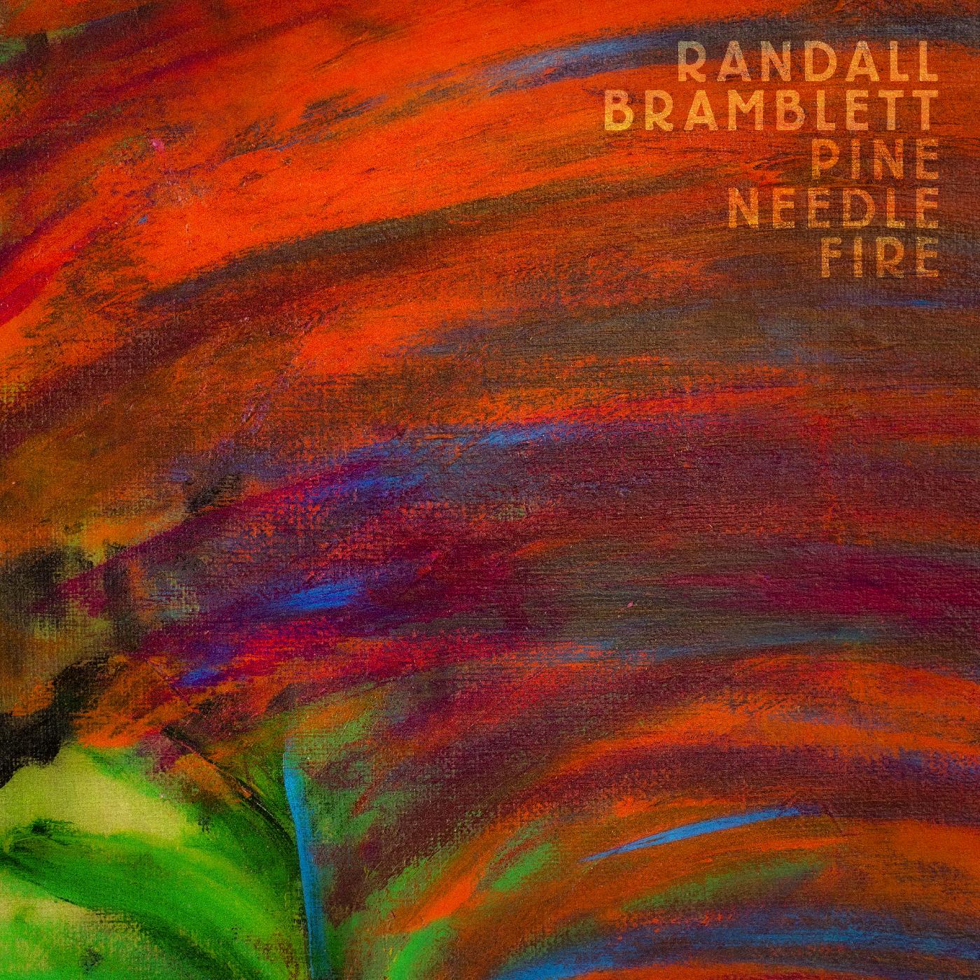 Randall Bramblett - Pine Needle Fire | CD