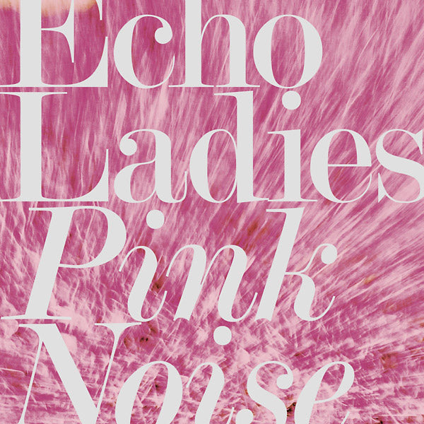ECHO LADIES - Pink Noise | Vinyl