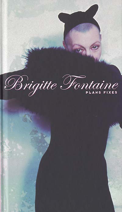 BRIGITTE FONTAINE - Plans Fixes | CD