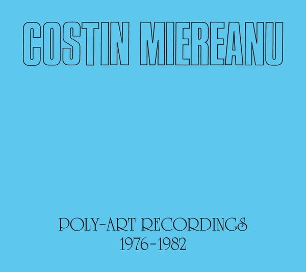 Costin Miereanu | Poly-Art Recordings 1976-1982 | CD