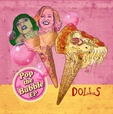 Dolls - Pop The Bubble Ep | Vinyl