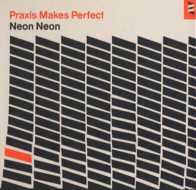 NEON NEON - Praxis Makes Pefect (Deluxe) | CD