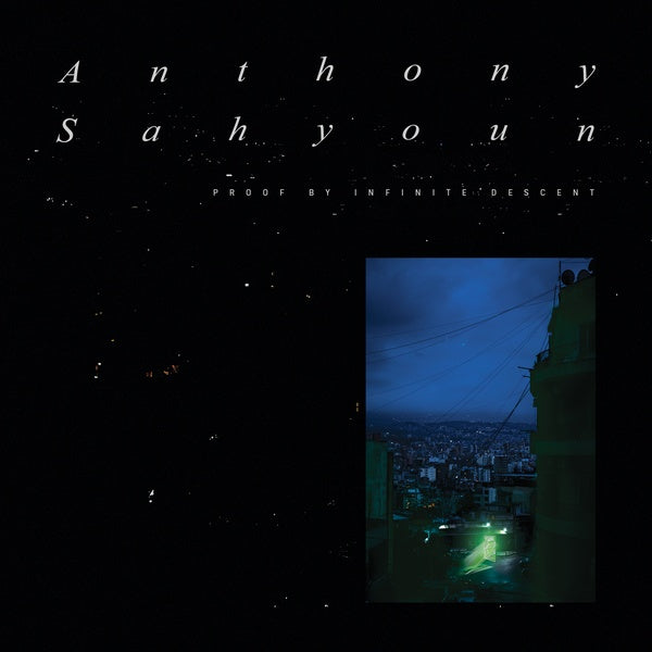 ANTHONY SAHYOUN - Proof By Infinite Descent | Vinyl