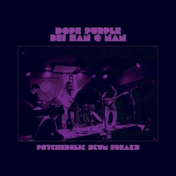 DOPE PURPLE & BEI SAN Q NAN - Psychedelic Scum Freaks | Vinyl