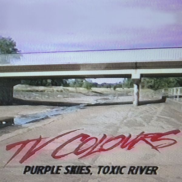 TV Colours - Purple Skies, Toxic River | Vinyl