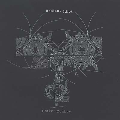 CORKER/CONBOY - Radiant Idiot | CD