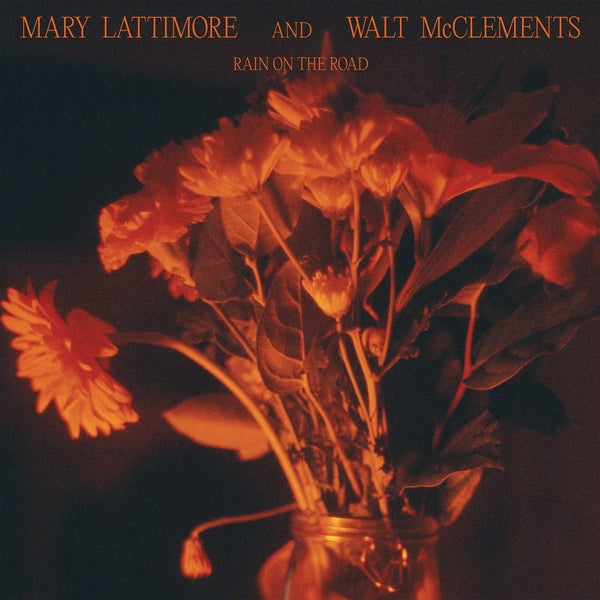 MARY LATTIMORE AND WALT MCCLEMENTS | Rain On The Road | CD