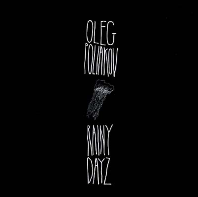 OLEG POLIAKOV - Rainy Dayz | Vinyl