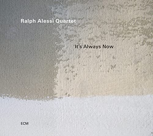 Ralph Alessi Quartet - It's Always Now | CD