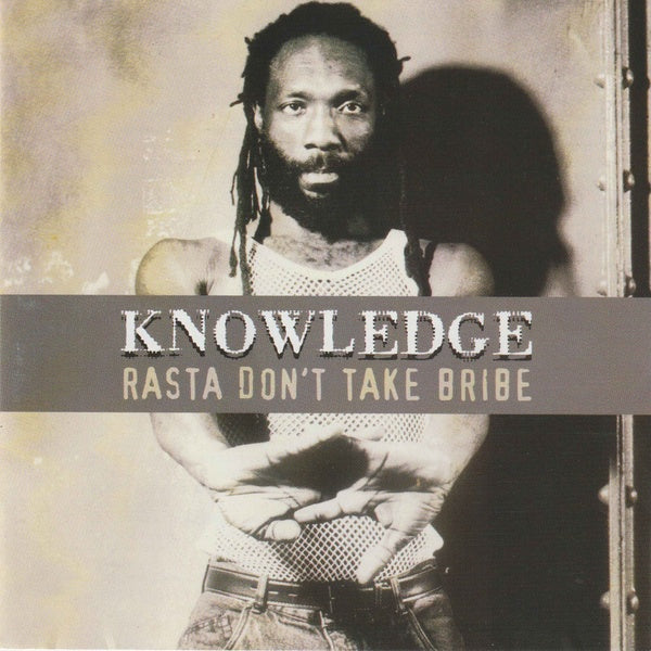 KNOWLEDGE - Rasta Don't Take Bribe | CD