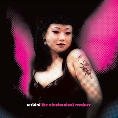 ELECTRONICAT - Re: Bird -- The Electronicat Remixes | CD