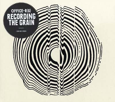 OFFICE-R(6) - Recording The Grain | CD