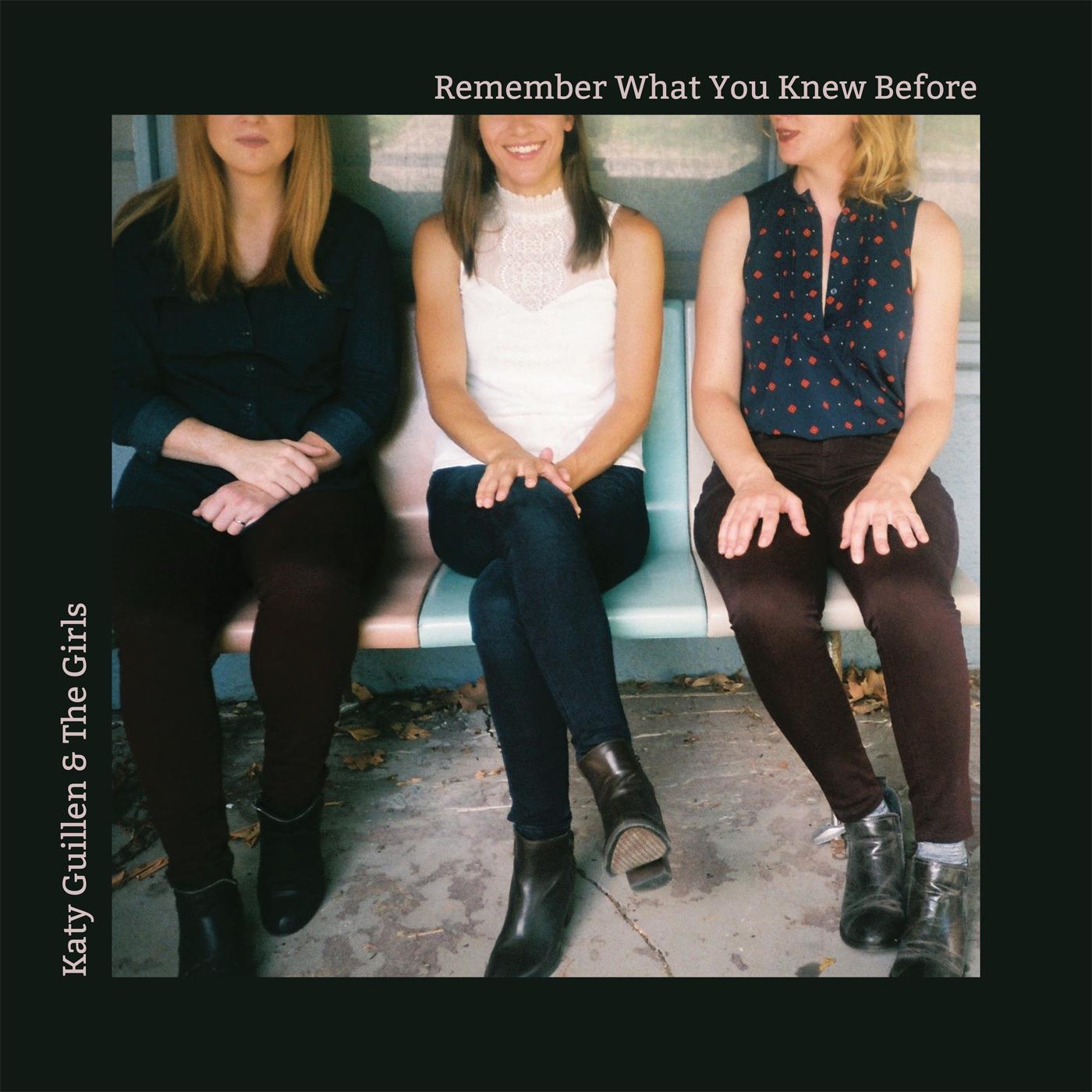 Katy Guillen & The Girls - Remember What You Knew Before | CD