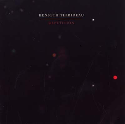 KENSETH THIBIDEAU - Repetition | CD
