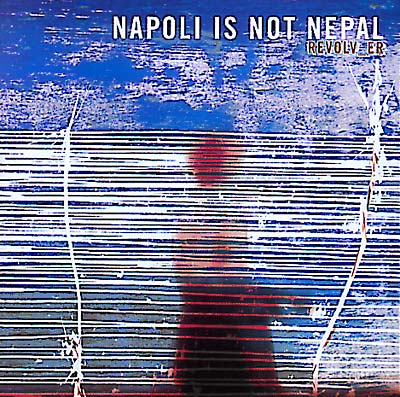 NAPOLI IS NOT NEPAL - Revolv_er | CD