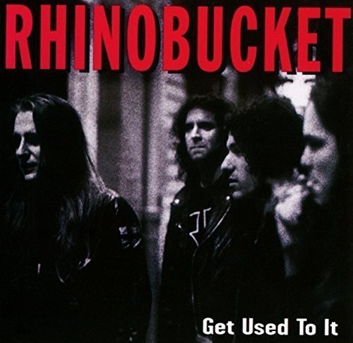 Rhino Bucket - GET USED TO IT | CD