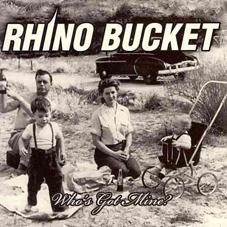 Rhino Bucket - WHOS GOT MINE | CD