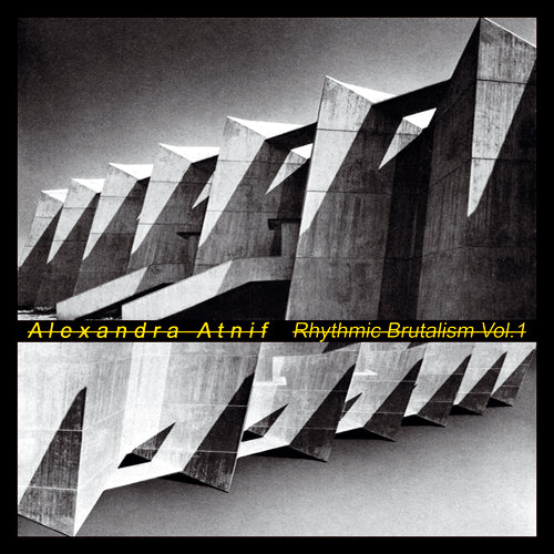 Alexandra Atnif - Rhythmic Brutalism Vol. 1 | Vinyl