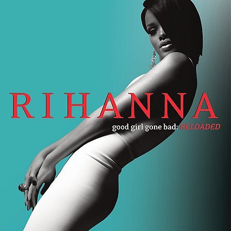 Rihanna - Good Girl Gone Bad: Reloaded | CD