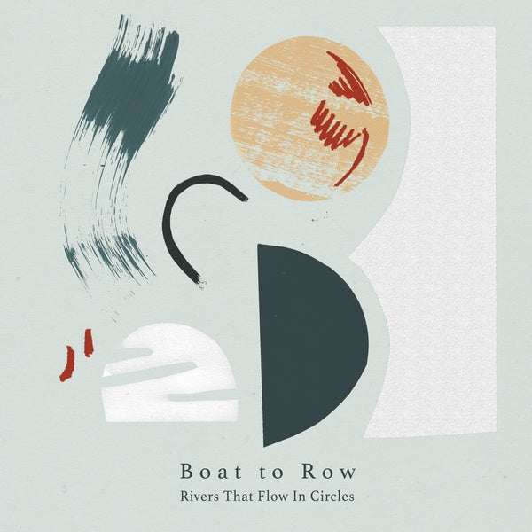 BOAT TO ROW - Rivers That Flow In Circles | Vinyl