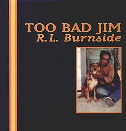 R.L. Burnside - Too Bad Jim | Vinyl